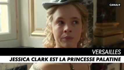VERSAILLES, l'ultime saison - Jessica Clark est la Princesse Palatine