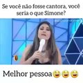 Se você não fosse cantora, você seria o que Simone ?