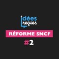 Réforme du système ferroviaire : le Gouvernement veut-il privatiser la SNCF ?