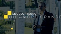 Angelo Mauro - un amore grande - Video Ufficiale
