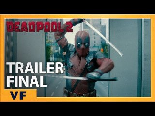 DEADPOOL 2 - Bande Annonce Finale Redband (VF)