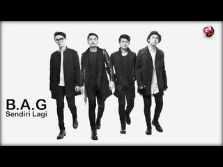 B.A.G - Sendiri Lagi (Lirik)