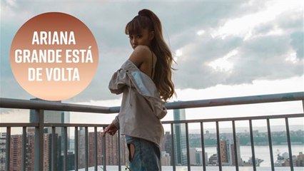 Ariana Grande está de volta