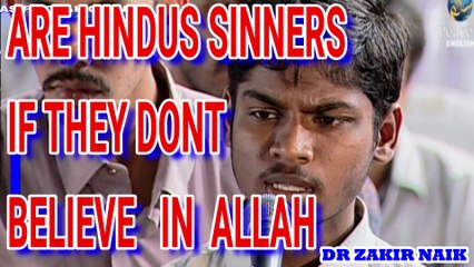 ARE HINDUS SINNERS IF THEY DONT BELIEVE IN ALLAH