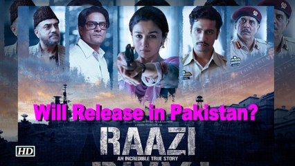 Will Alia Bhatt's 'Raazi' see a Pakistan Release?