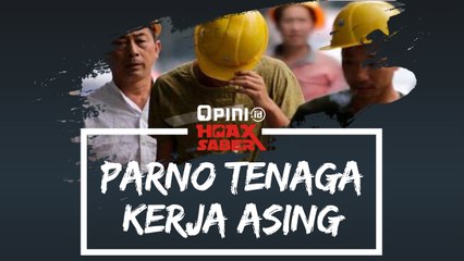 #HOAXSABER | PARNO TENAGA KERJA ASING