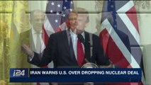 i24NEWS DESK | Iran warns U.S. over dropping nuclear deal | Friday, April 20th 2018