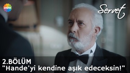 Servet 2. Bölüm | Hande'yi kendine aşık edeceksin!