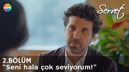 Servet 2. Bölüm | Seni hala çok seviyorum!