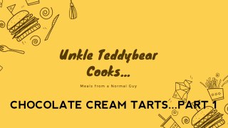 Unkle Teddybear Cooks...Chocolate Cream Tarts Part 1