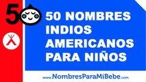 50 nombres indios americanos para niños - los mejores nombres de bebé - www.nombresparamibebe.com