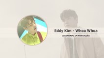 Eddy Kim (에디킴) - whoa whoa Legendado PT | BR