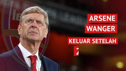 Arsene Wenger - Keluar Setelah 22 Tahun