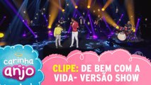 Clipe - De Bem Com a Vida (Versão Show) - Carinha de Anjo 2016/2018 | SBT