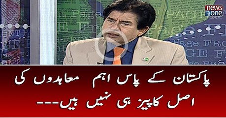 Pakistan Kay Pas Aham Treaties Ke Asl  Copies He Nahi Hain--