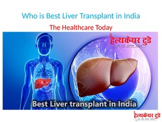 Who is Best Liver Transplant in India