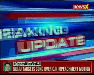BJP targets Cong over CJI impeachment motion; Congress doesn't trust people of India, says Rijuju