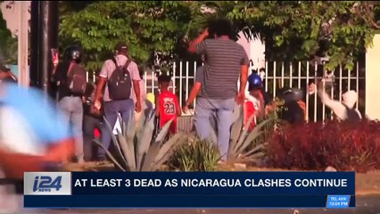 i24NEWS DESK | At least 3 dead as Nicaragua clashes continue | Saturday, April 21st 2018