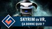 SKYRIM VR : Un portage en demi-teinte ? | GAMEPLAY FR