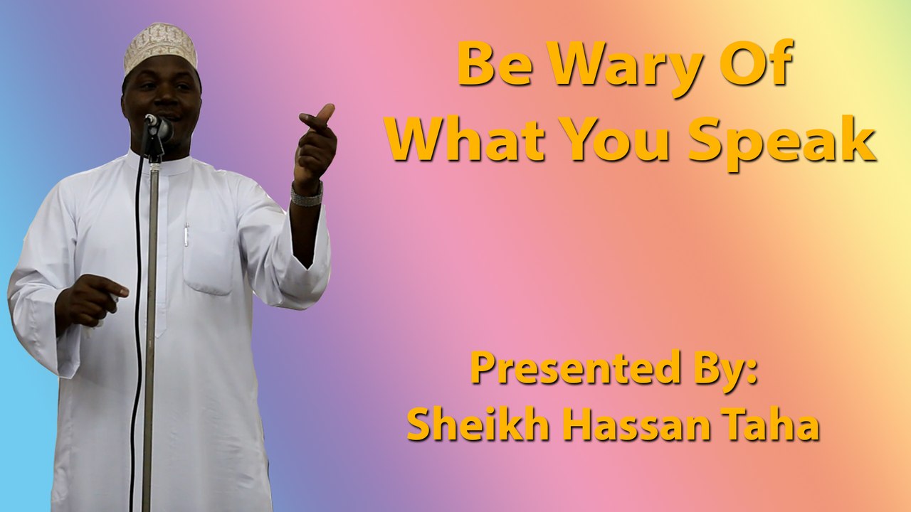 Be Wary Of What You Speak - Sheikh Hassan Taha