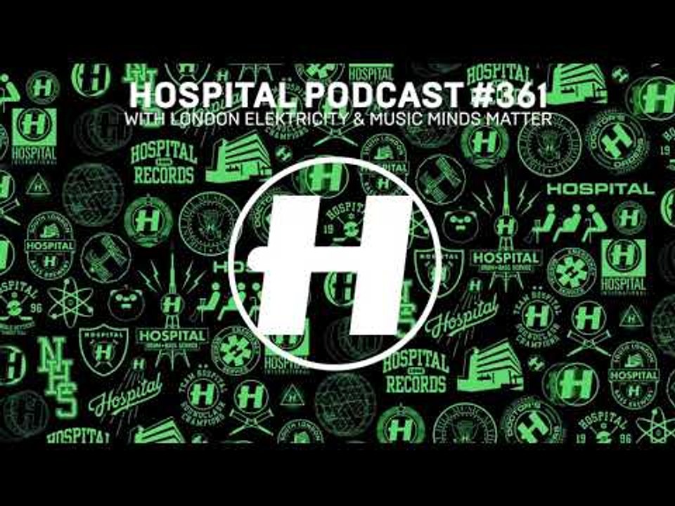 Hospital Podcast 361 with London Elektricity & Music Minds Matter