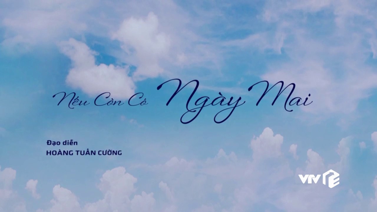 PHIM  "NẾU CÒN CÓ NGÀY MAI" - TẬP 13 Full
