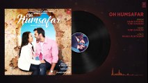 Oh Humsafar - Full HD Video Song - Neha Kakkar Himansh Kohli - Tony Kakkar - Bhushan Kumar - Manoj Muntashir - HDEntertainment