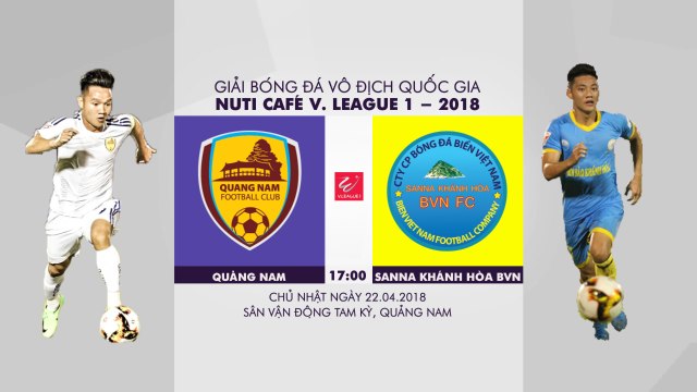TRỰC TIẾP | Quảng Nam VS Sanna Khánh Hòa BVN | Vòng 6 | V.League 2018