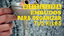 Tips Hogar | Utiliza embudos para organizar tus hilos | @iMujerHogar