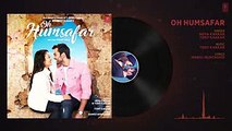 Oh Humsafar Full Audio | Neha Kakkar Himansh Kohli | Tony Kakkar | Bhushan Kumar | Manoj Muntashir