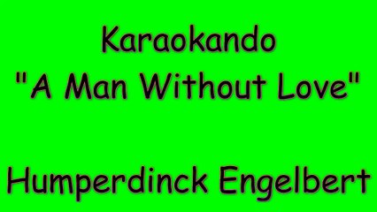 Karaoke Internazionale - A Man Without Love - Humperdinck Engelbert ( Lyrics )