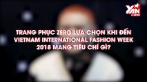 Phỏng vấn Zero9 tại Vietnam International Fashion Week
