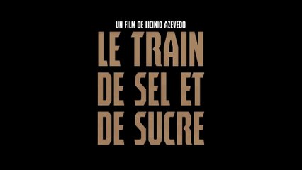 LE TRAIN DE SEL ET DE SUCRE (2018) Bande Annonce VOSTF