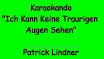 Karaoke Internazionale - Ich Kann Keine Traurigen  Augen Sehen - Patrick Lindner ( Texte )