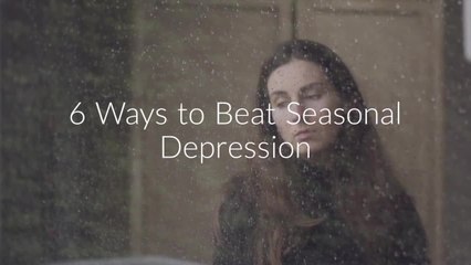 6 Ways to Beat Seasonal Depression