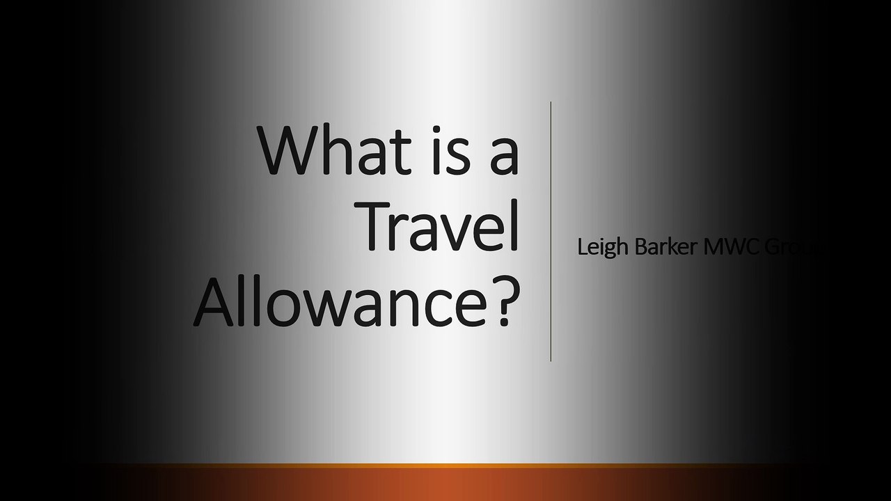 What is a Travel Allowance - Leigh Barker MWC Group