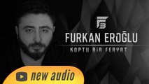 Furkan Eroğlu - Koptu Bir Feryat (Official Audio)