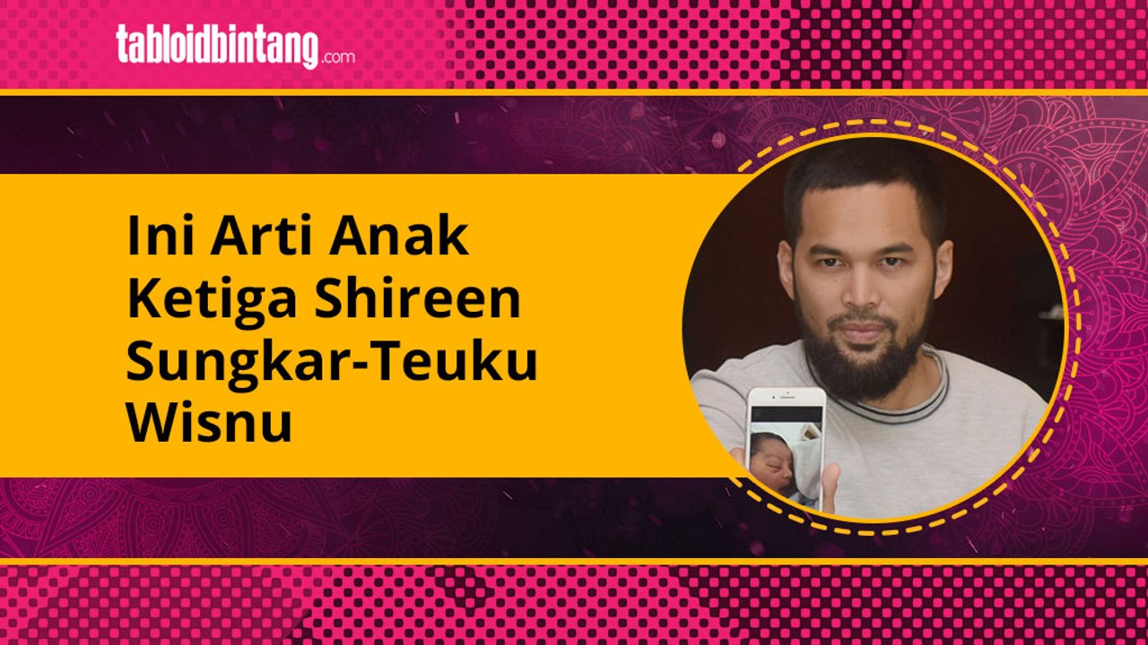 Indahnya Arti Nama Anak Ketiga Shireen Sungkar dan Teuku Wisnu