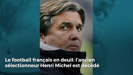 Henri Michel, ancien sélectionneur de l’équipe de France,  est décédé à 70 ans