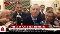 Cumhurbaşkanı Erdoğan�dan Abdullah Gül sorusuna net yanıt: Bir derdimiz yok
