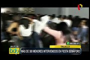 Trujillo: intervienen a más de 300 menores en fiesta semáforo