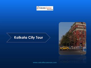 Kolkata Based City Tour - Calcutta Caravan