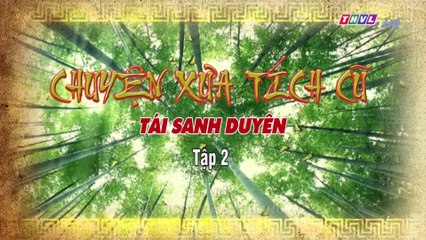 Tái sanh duyên - Tập 2 | Chuyện xưa tích cũ