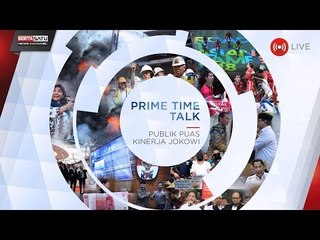 Prime Time Talk: Publik Puas Kinerja Jokowi​