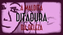 A Maldita Ditadura da Beleza - EMVB 2013 - Emerson Martins Video Blog