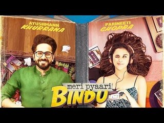 Meri Pyaari Bindu नयी झलक | Ayushmann Khurrana | Parineeti Chopra