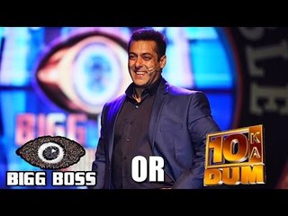 Salman Khan कोनसा Show करेंगे Bigg Boss या फिर Dus Ka Dum ! - देखिये