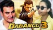 Salman के Dabangg 3 के बारे में Arbaaz देंगे जवाब मै नहीं | Malaika Arora