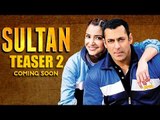 SULTAN Teaser 2 With Anushka Sharma Coming Soon