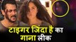 Salman और Katrina की Tiger Zinda Hai का गाना हुआ LEAKED